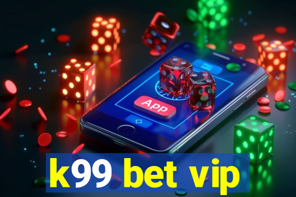 k99 bet vip